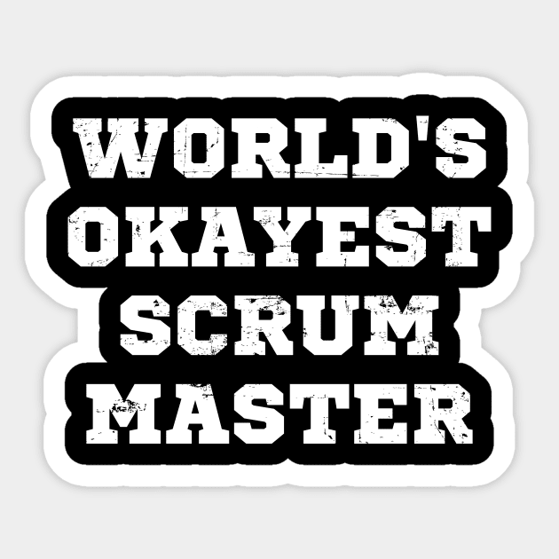 World's okayest scrum master Sticker by rojakdesigns